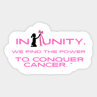 In unity we find the power to conquer cancer. Sticker
